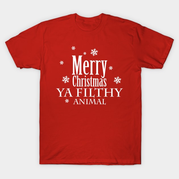 Merry Christmas Ya Filthy Animal T-Shirt by KevinWillms1